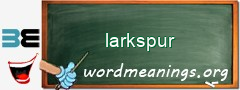 WordMeaning blackboard for larkspur